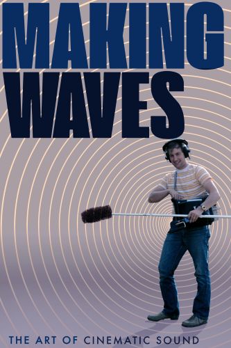 Making Waves The Art Of Cinematic Sound Making Waves: The Art Of Cinematic Sound (2019) - Midge Costin | Cast